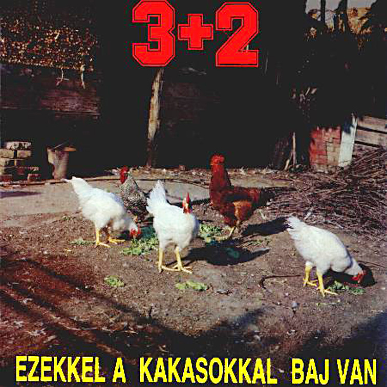 3+2 együttes Ezekkel a kakasokkal baj van