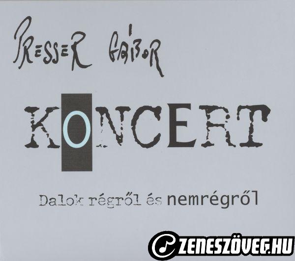 Presser Gábor Koncert - Dalok régről és nemrégről