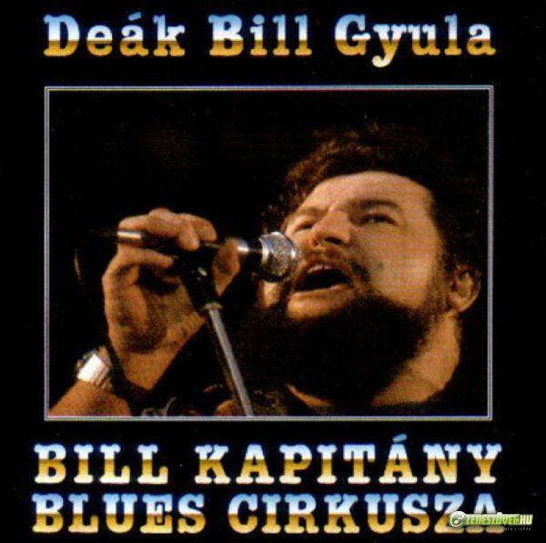 Deák Bill Gyula Bill kapitány blues cirkusza