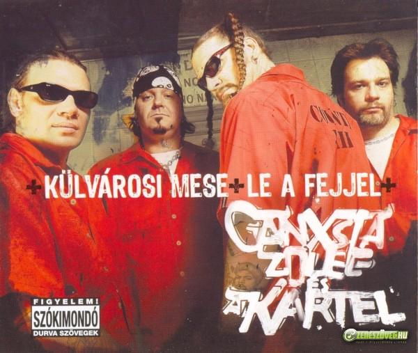 Ganxsta Zolee és a Kartel Külvárosi mese/Le a fejjel  EP