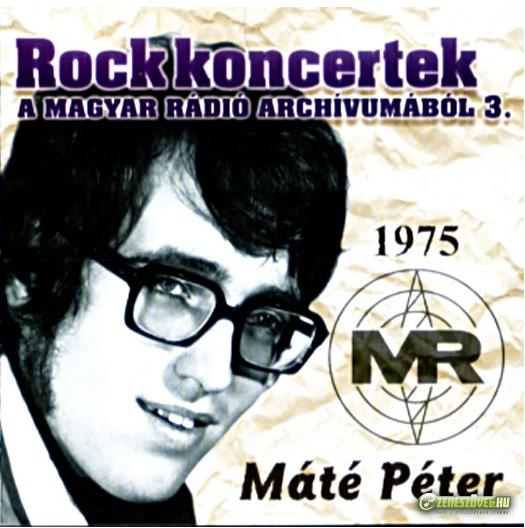 Máté Péter Rockoncertek a Magyar Rádió  archivumából 3.