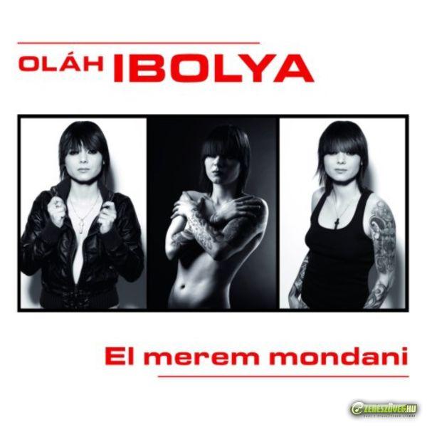 Oláh Ibolya El merem mondani