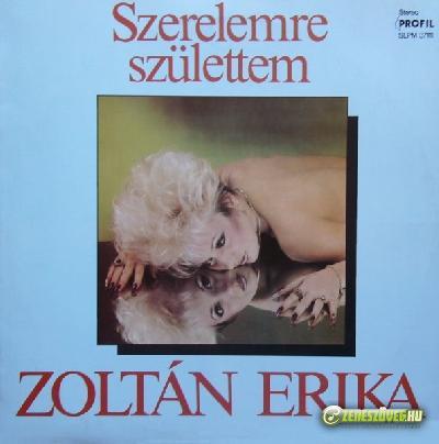 Zoltán Erika Szerelemre születtem