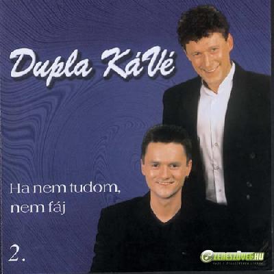 Dupla KáVé Ha nem tudom, nem fáj