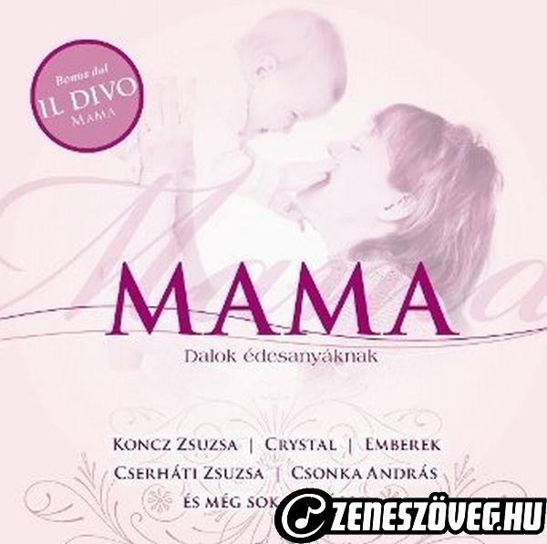 Anyák napi dalok Mama - Dalok Édesanyáknak