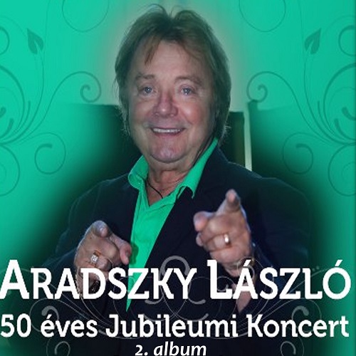 Aradszky László 50 éves Jubileumi Koncert 2. album