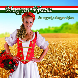 Magyar Rózsa Én vagyok a Magyar Rózsa