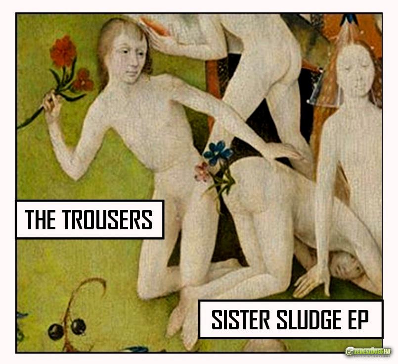 The Trousers Sister Sludge