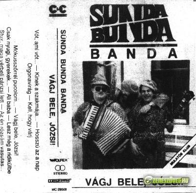 Sunda-Bunda Banda Vágj bele,Józsi