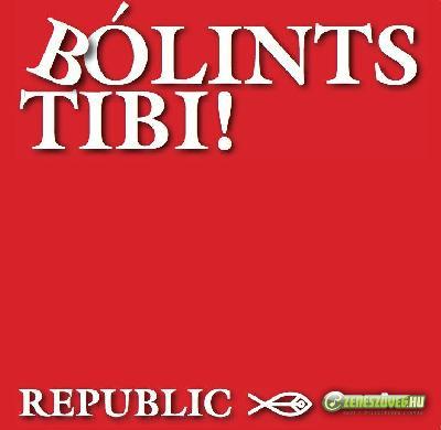 Republic Bólints Tibi!