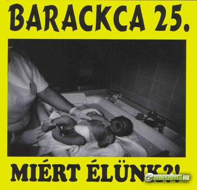 Barackca Miért élünk?!