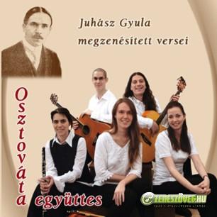 Osztováta együttes Juhász Gyula megzenésített versei