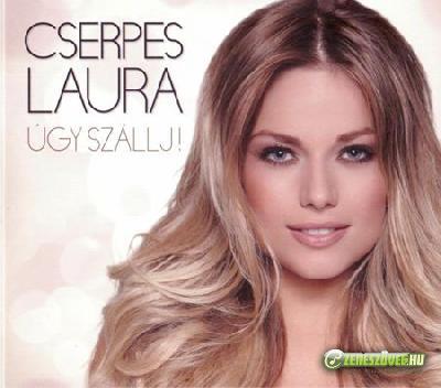 Cserpes Laura Úgy szállj!