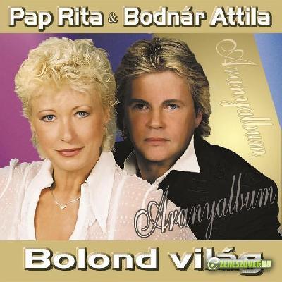 Pap Rita és Bodnár Attila Bolond világ - Aranyalbum