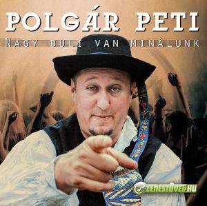 Polgár Peti Nagy buli van minálunk