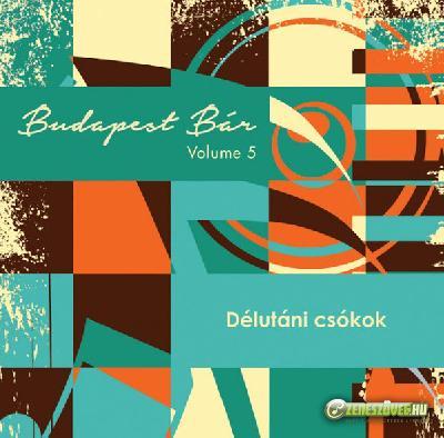 Budapest Bár Volume 5/b - Délutáni csókok