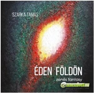 Szarka Tamás Éden földön (CD és szövegkönyv)