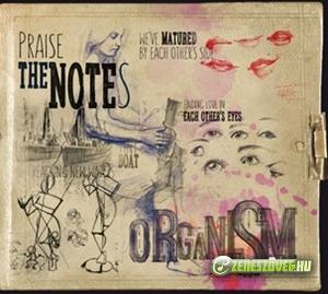 Organism Praise the Notes