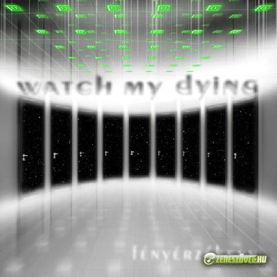 Watch My Dying Fényérzékeny