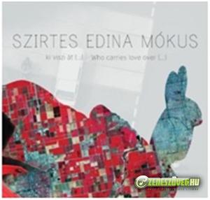 Szirtes Edina Ki viszi át (…) Who carries love over (…)